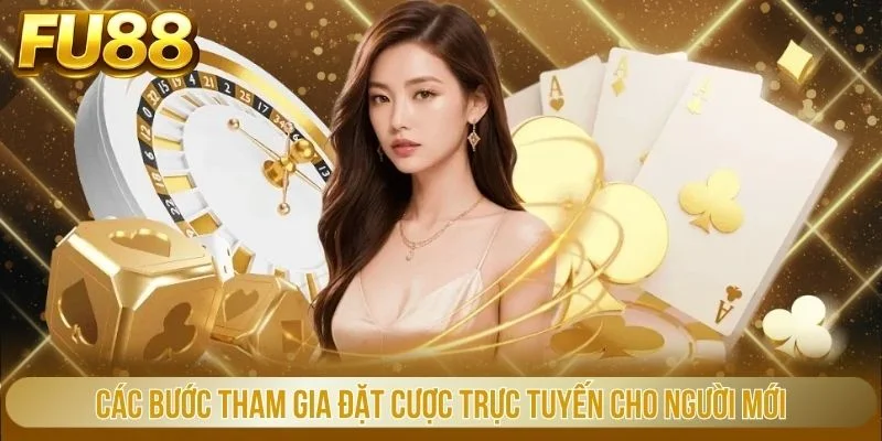 Các bước tham gia đặt cược trực tuyến cho người mới