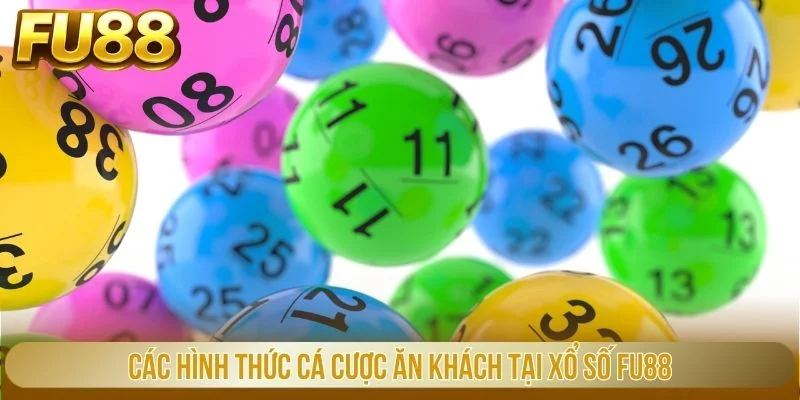 Các hình thức cá cược ăn khách tại xổ số FU88