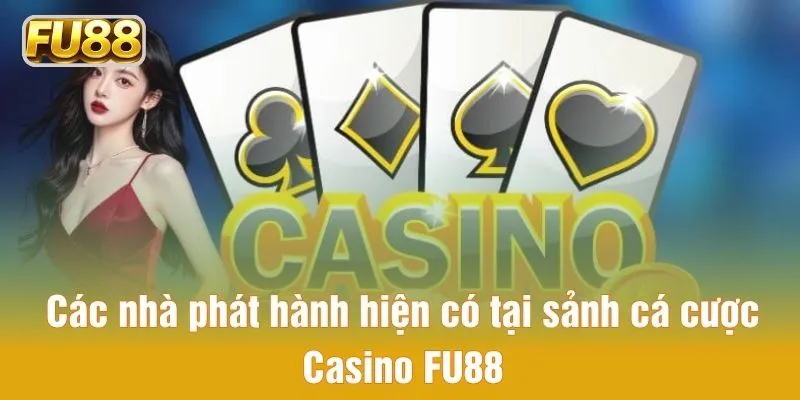 Các nhà phát hành hiện có tại sảnh cá cược Casino FU88