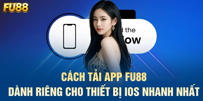 Cách tải app FU88 dành riêng cho thiết bị iOS nhanh nhất