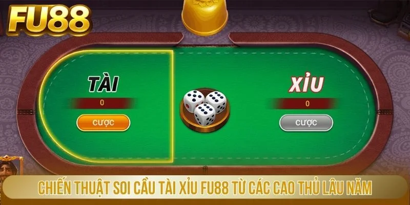 Chiến thuật soi cầu tài xỉu FU88 từ các cao thủ lâu năm