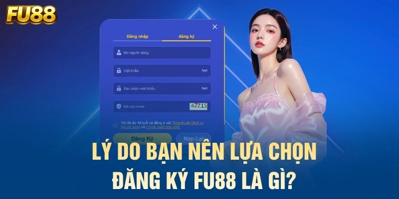 Lý do bạn nên lựa chọn đăng ký FU88 là gì?