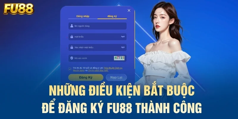 Những điều kiện bắt buộc để đăng ký FU88 thành công