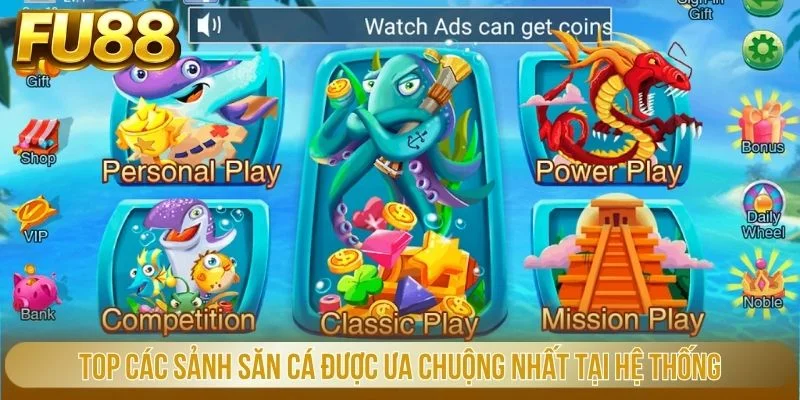 Top các sảnh săn cá được ưa chuộng nhất tại hệ thống