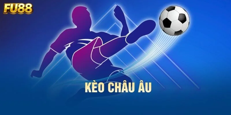 Kèo Châu Âu