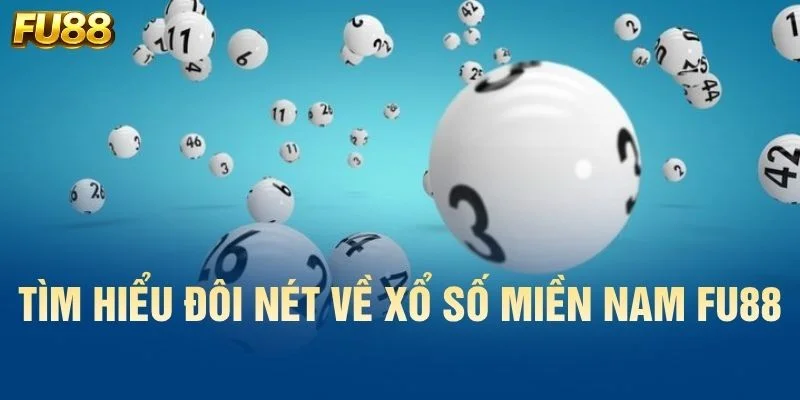 Tìm hiểu đôi nét về xổ số miền Nam FU88